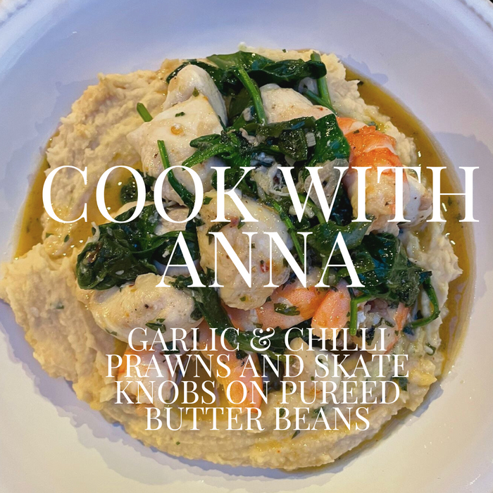 COOK WITH ANNA - Garlic & chilli prawns and skate knobs on puréed butter beans