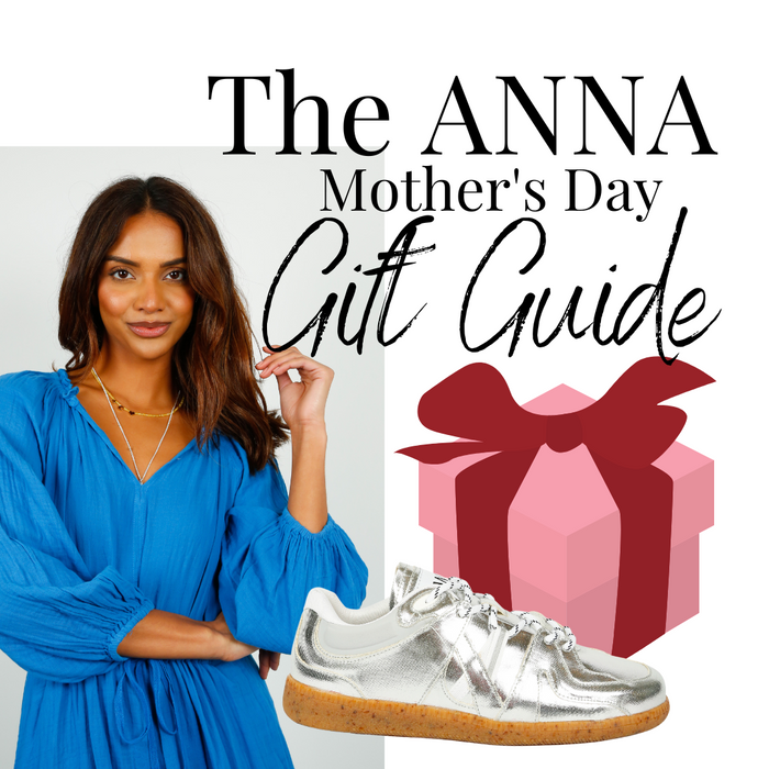 The ANNA Mothers Day Gift Guide..!